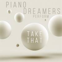 Piano Dreamers - Piano Dreamers Perform Take That (2019)