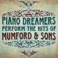 Piano Dreamers - Piano Dreamers Perform the Hits of Mumford & Sons (2015)