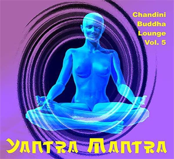 Yantra Mantra - Chandini Buddha Lounge 5 2019 FLAC