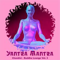 Yantra Mantra - Chandini Buddha Lounge, Vol. 3 2015 FLAC