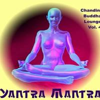 Yantra Mantra - Chandini Buddha Lounge, Vol. 4 2017 FLAC
