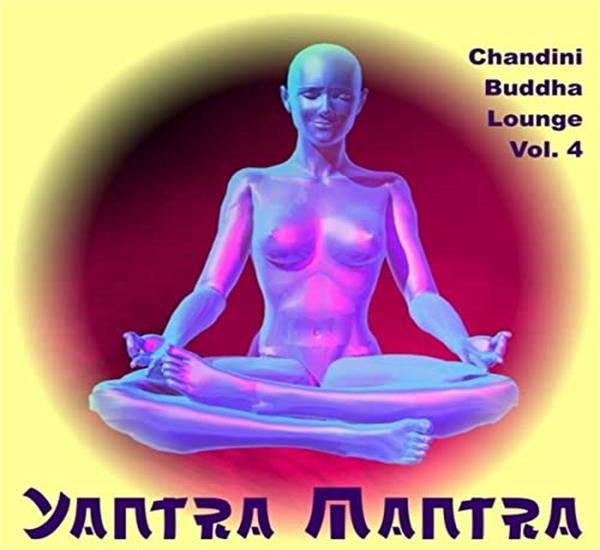 Yantra Mantra - Chandini Buddha Lounge, Vol. 4 2017 FLAC