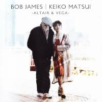 Bob James & Keiko Matsui - Altair & Vega 2011 FLAC