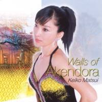 Keiko Matsui - Walls Of Akendora 2005 FLAC