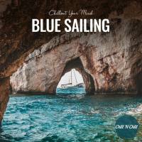 Various Artists - Blue Sailing (Chillout Your Mind) 2022  FLAC