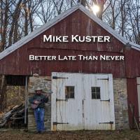 Mike Kuster - Better Late Than Never (2022) Hi-Res