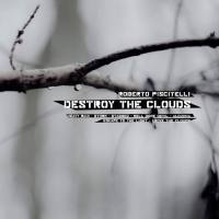 Roberto Piscitelli - Destroy The Clouds 2022