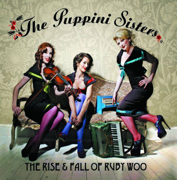 The Puppini Sisters - The Rise And Fall Of Ruby Woo (2007)