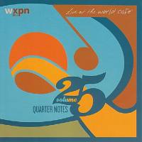 Various Artists - Live At The World Cafe - Vol. 25 Quarter Notes (2008) [World Cafe - WC025]