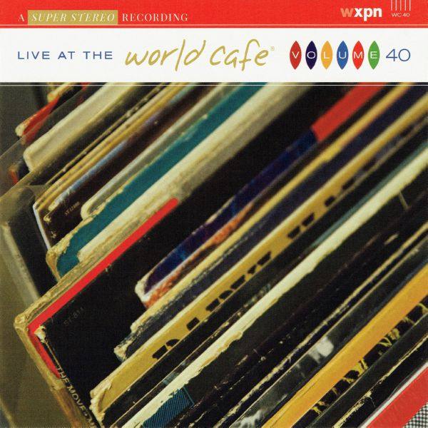 Various Artists - Live At The World Cafe - Vol. 40 (2016) [World Cafe - WC040]