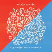 Andy White - The Guilty & the Innocent (2018)