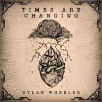 Dylan Wheeler - 2022 - Times Are Changing (FLAC)