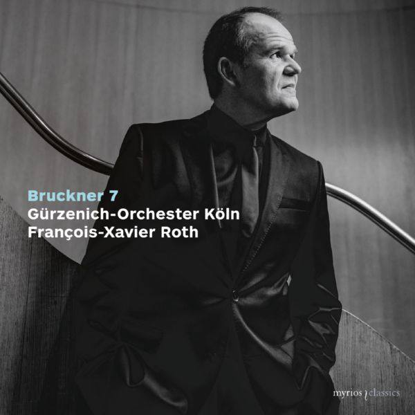 Gu?rzenich-Orchester Ko?ln & Franc?ois-Xavier Roth - Bruckner Symphony No. 7 (2022) [Hi-Res]