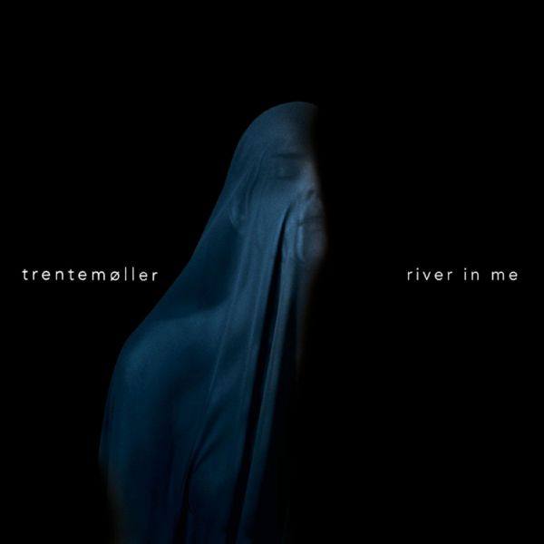 Trentem?ller - River in Me (2016) [Hi-Res 24Bit]
