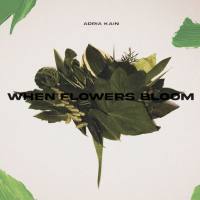 Adria Kain - When Flowers Bloom (2022) FLAC