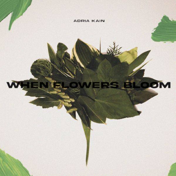 Adria Kain - When Flowers Bloom (2022) FLAC