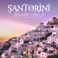 VA - Santorini Solaire Chill 2_ Wonderful Ethno-Lounge & Chillout Music (2022) [FLAC]