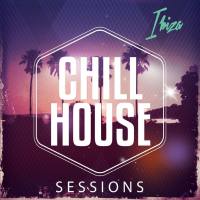 Chill House Sessions - Ibiza (Best of Balearic Chill House for the Beach) (2014)