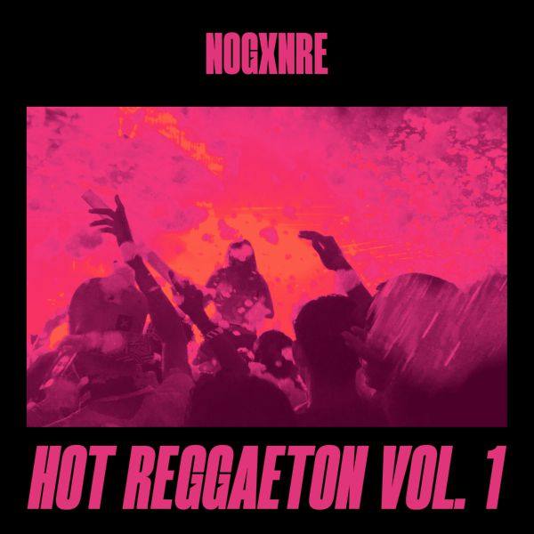 NOGXNRE - Hot Reggaeton, Vol. 1 24-44.1