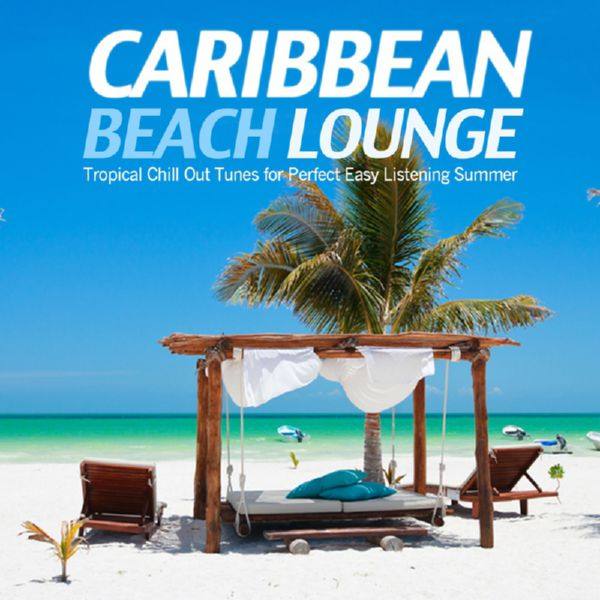 VA - Caribbean Beach Lounge (Tropical Chill Out Tunes for Perfect Easy Listening Summer) 13-06-2015 FLAC