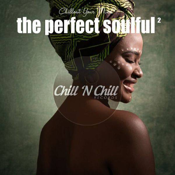 VA - The Perfect Soulful Vol.2 (Chillout Your Mind) 2021 FLAC
